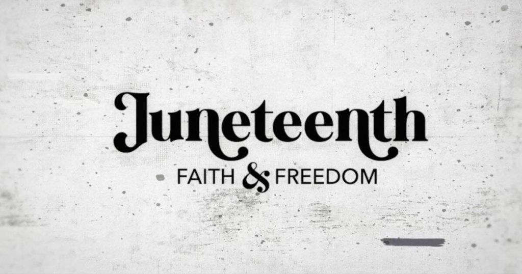 Juneteenth: Faith & Freedom